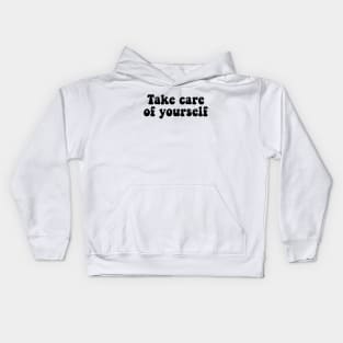 Take care of yourself Kids Hoodie